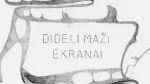 DIDELI MAŽI EKRANAI