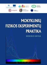 Mokyklinių fizikos eksperimentų praktika. Mokinio knyga