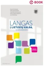 Langas į lietuvių kalbą. Vadovėlis pradedantiesiems. Spausdintas, PDF ir garso įrašai (MP3). VU, 2021.