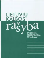 LIETUVIŲ KALBOS RAŠYBA: TAISYKLĖS, KOMENTARAI, PATARIMAI