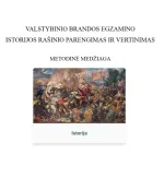 Metodinė medžiaga „Valstybinio brandos egzamino istorijos rašinio parengimas ir vertinimas“