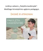 Leidinys vaikams „Pakylėta kasdienybė“. Medžiaga ikimokyklinio ugdymo pedagogui. Žaismė ir atradimai.