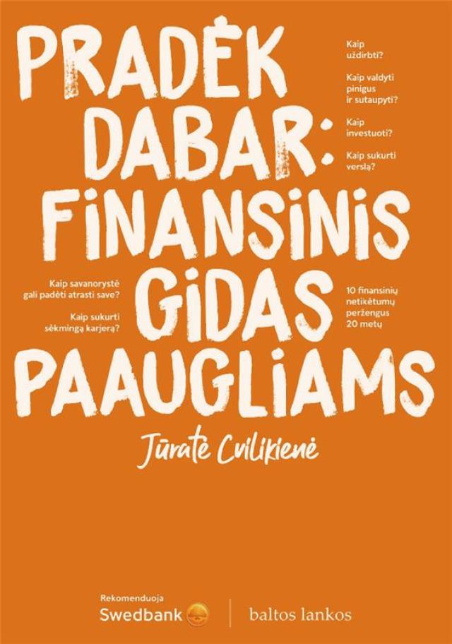 PRADĖK DABAR: FINANSINIS GIDAS PAAUGLIAMS