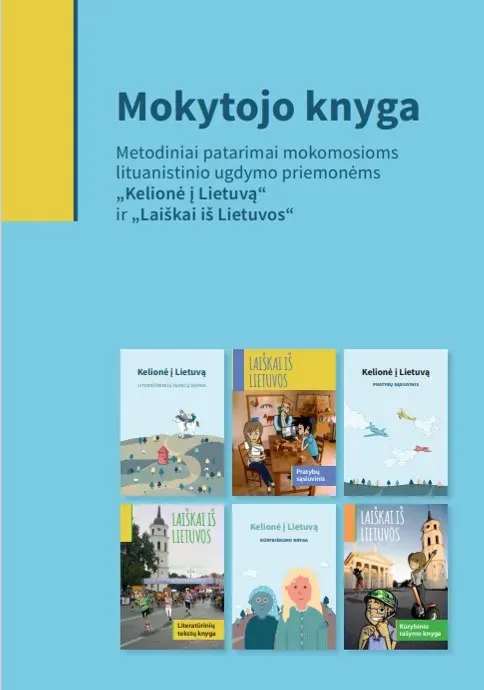 Mokytojo knyga. Metodiniai patarimai mokomosioms lituanistinio ugdymo priemonėms „Kelionė į Lietuvą“ ir „Laiškai iš Lietuvos“