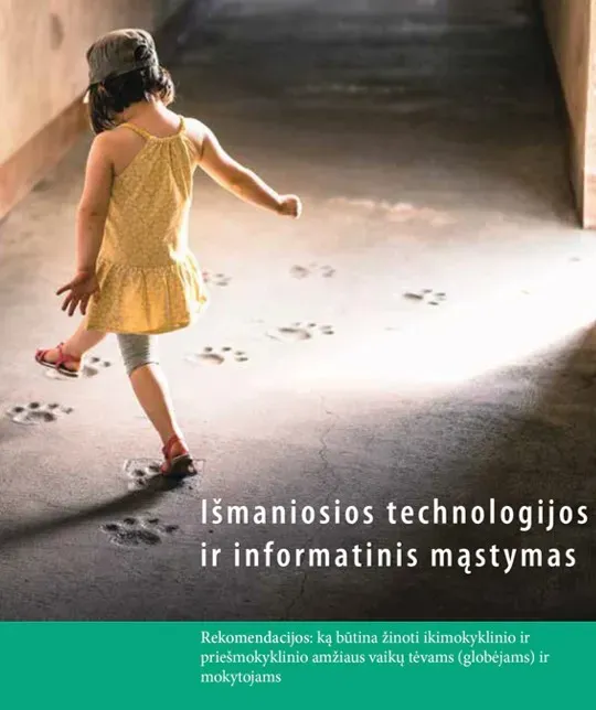 Išmaniosios technologijos ir informatinis mąstymas. Rekomendacijos ikimokykliniam ir priešmokykliniam ugdymui.